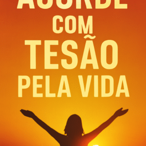 Acorde com tesão pela Vida